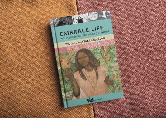 Embrace Life: How I Survived the Tutsi Genocide in Rwanda